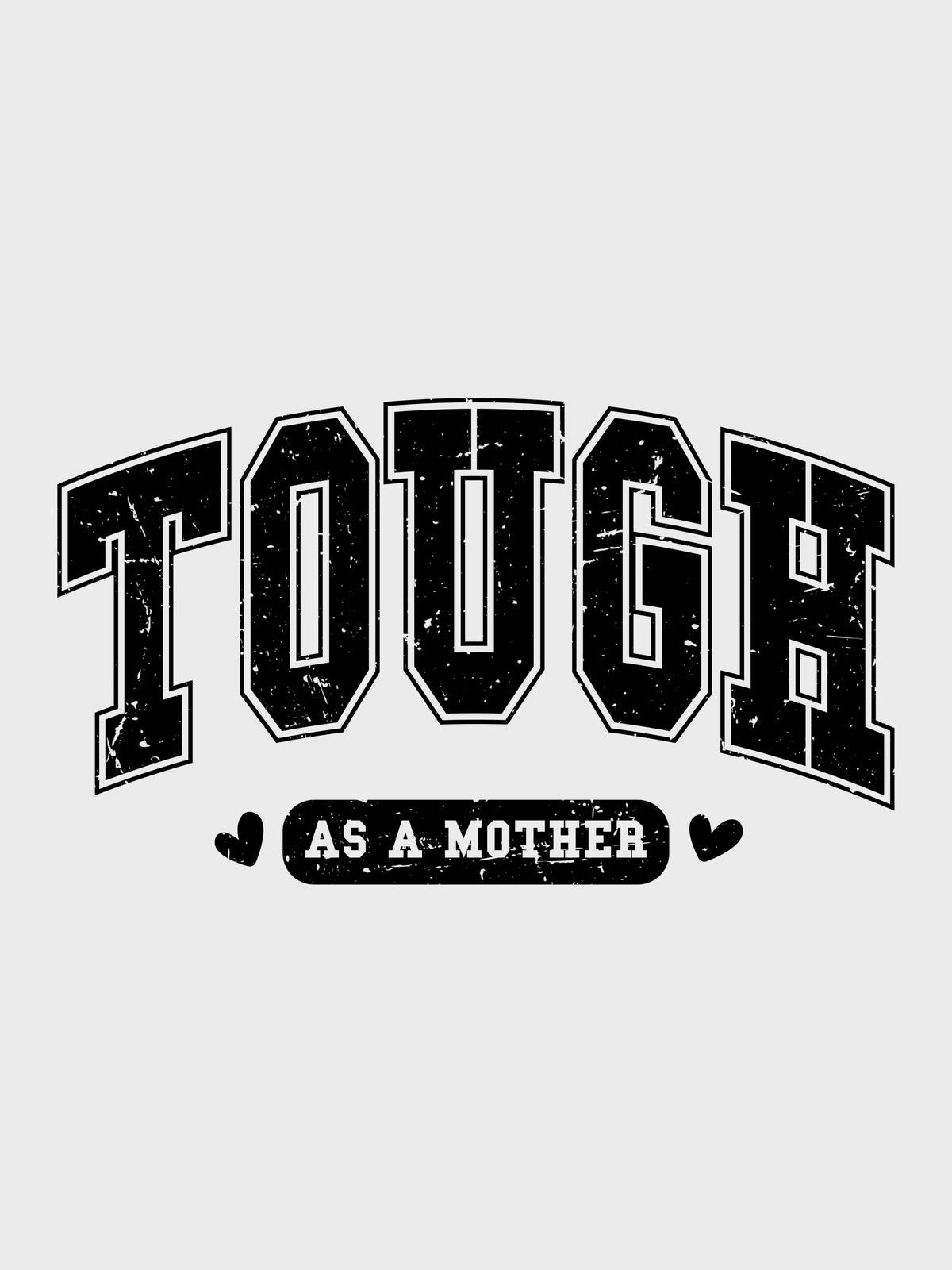 #3 "TOUGH AS A MOTHER" T-Shirt