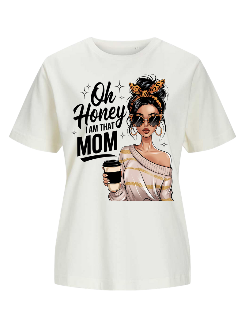 #22 "OH HONEY I'M THAT MOM" T-Shirt
