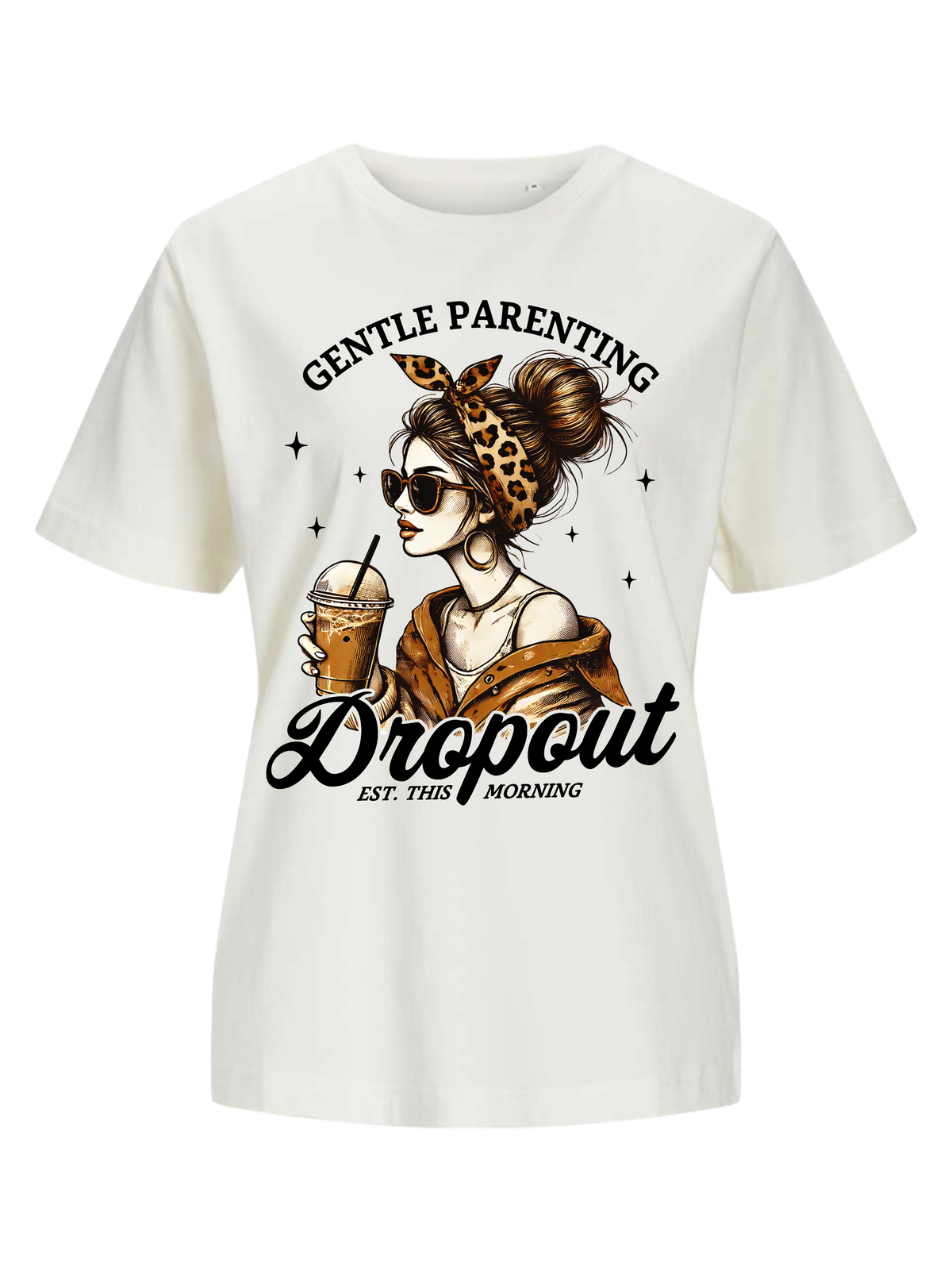 #8 "GENTLE PARENTING DROPOUT" T-Shirt