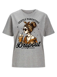 #8 "GENTLE PARENTING DROPOUT" T-Shirt
