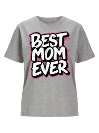 #15 "BEST MOM EVER" T-Shirt