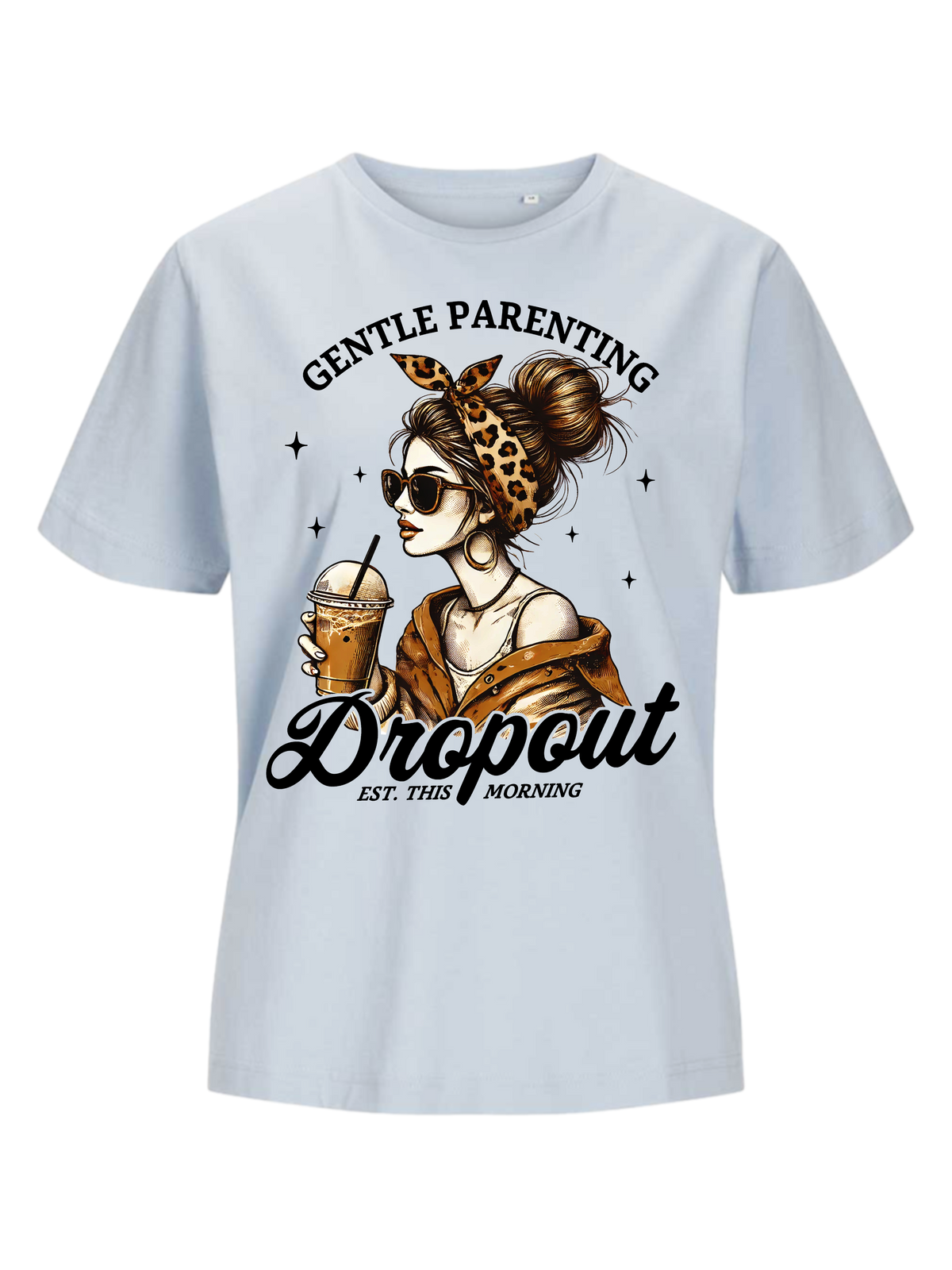 #8 "GENTLE PARENTING DROPOUT" T-Shirt