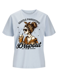 #8 "GENTLE PARENTING DROPOUT" T-Shirt