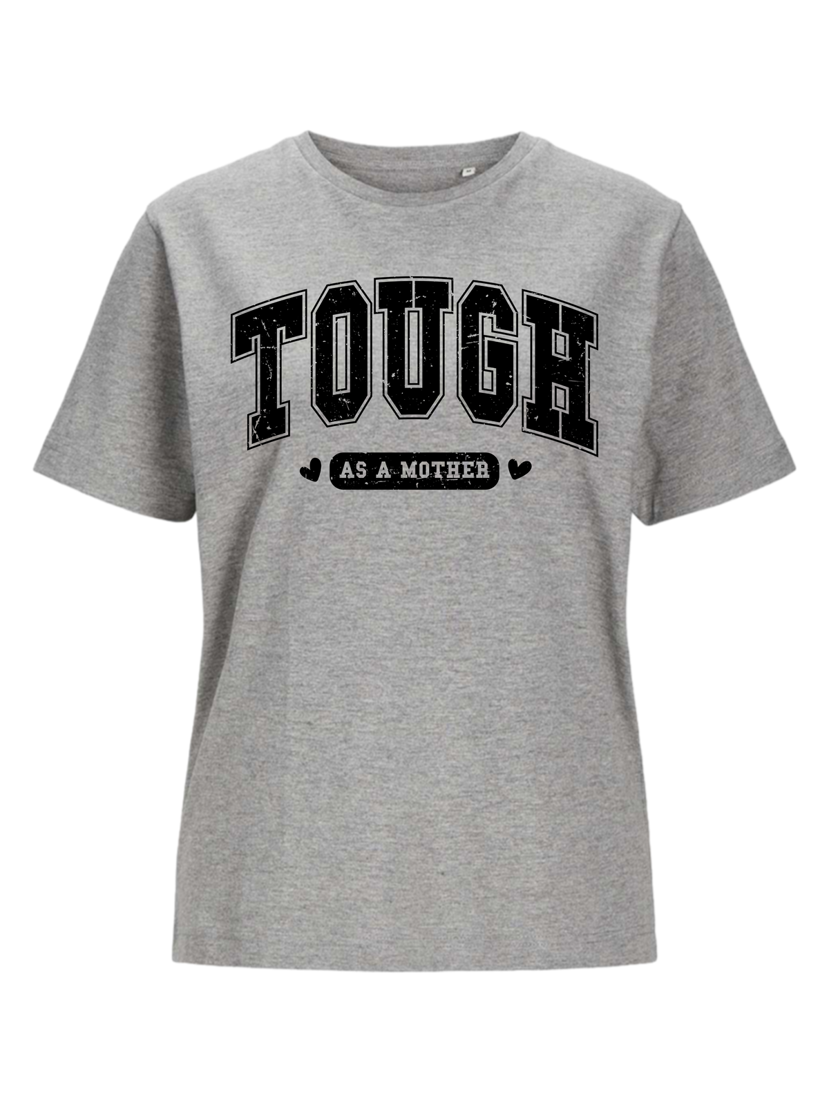 #3 "TOUGH AS A MOTHER" T-Shirt