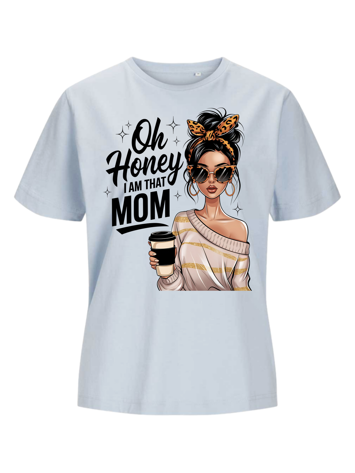 #22 "OH HONEY I'M THAT MOM" T-Shirt