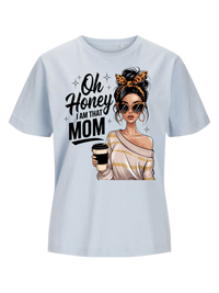 #22 "OH HONEY I'M THAT MOM" T-Shirt