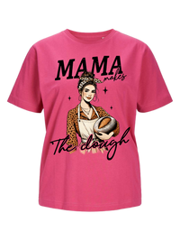 #9 "MAMA MAKES THE DOUGH" T-Shirt