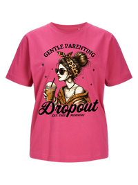 #8 "GENTLE PARENTING DROPOUT" T-Shirt