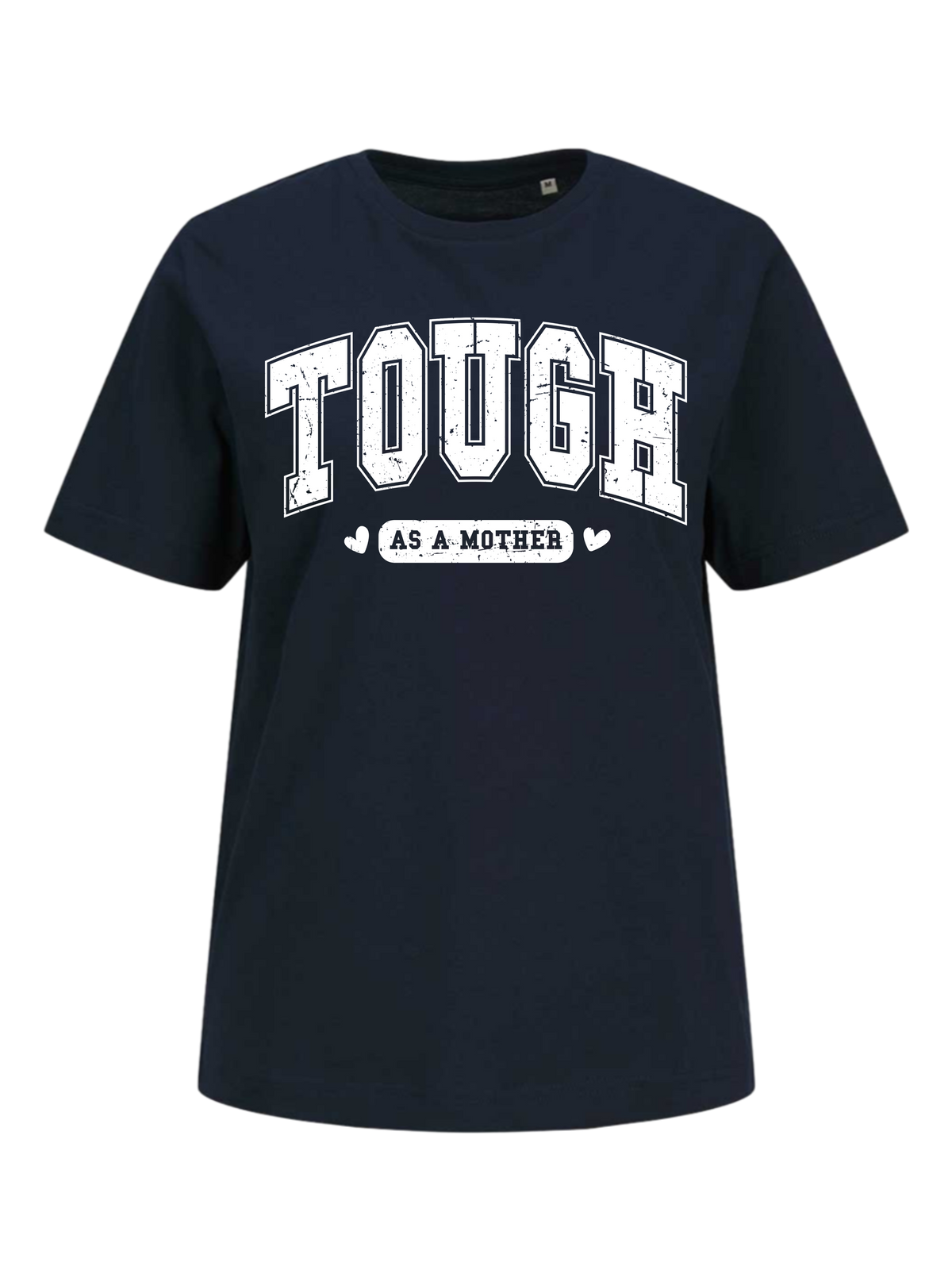 #3 "TOUGH AS A MOTHER" T-Shirt