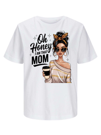 #22 "OH HONEY I'M THAT MOM" T-Shirt