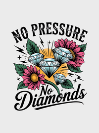 #1 "No Pressure No Diamonds"
