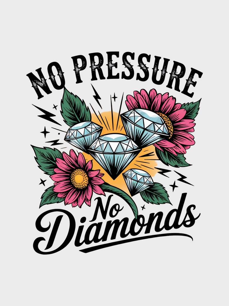 #1 "No Pressure No Diamonds"