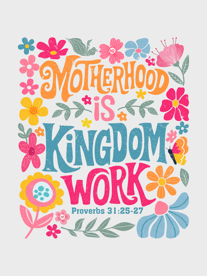 #26 "MOTHERHOOD IS KINGDOM WORK" T-Shirt