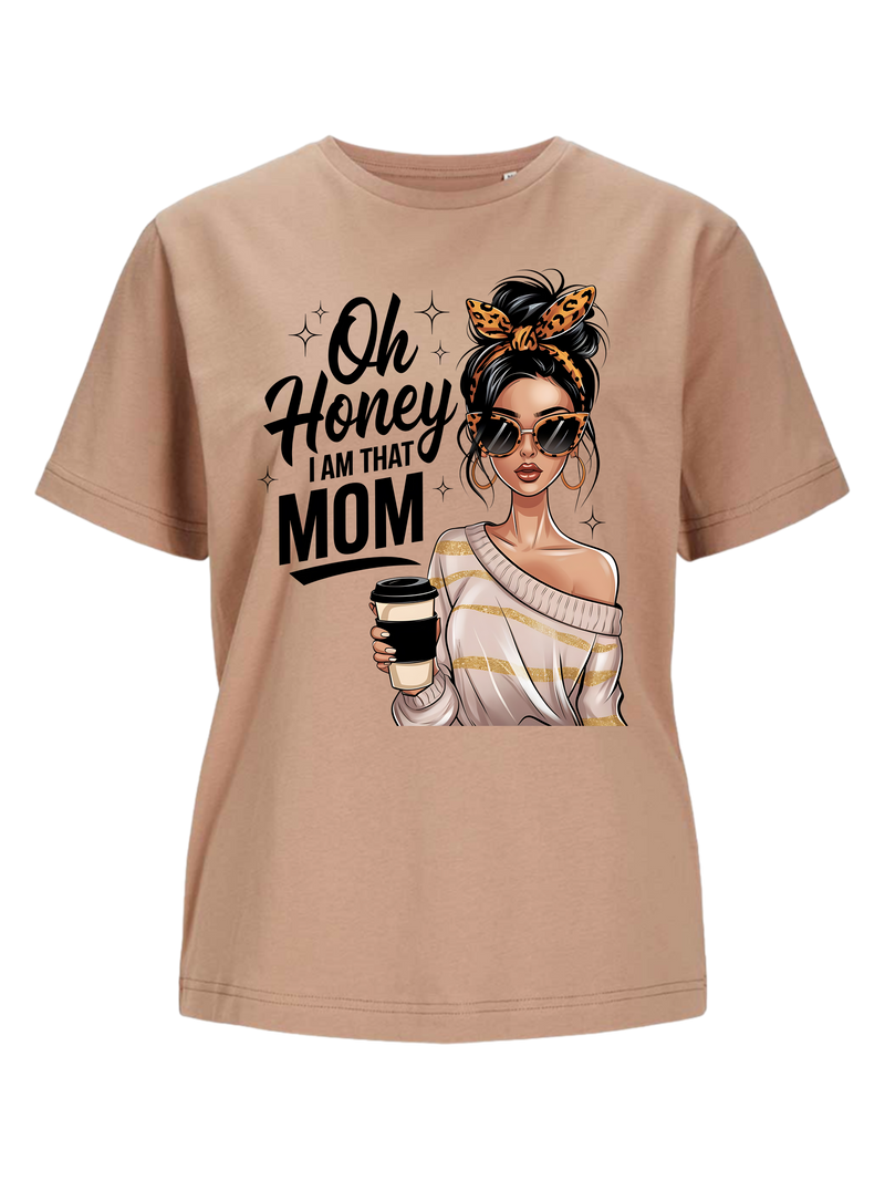 #22 "OH HONEY I'M THAT MOM" T-Shirt