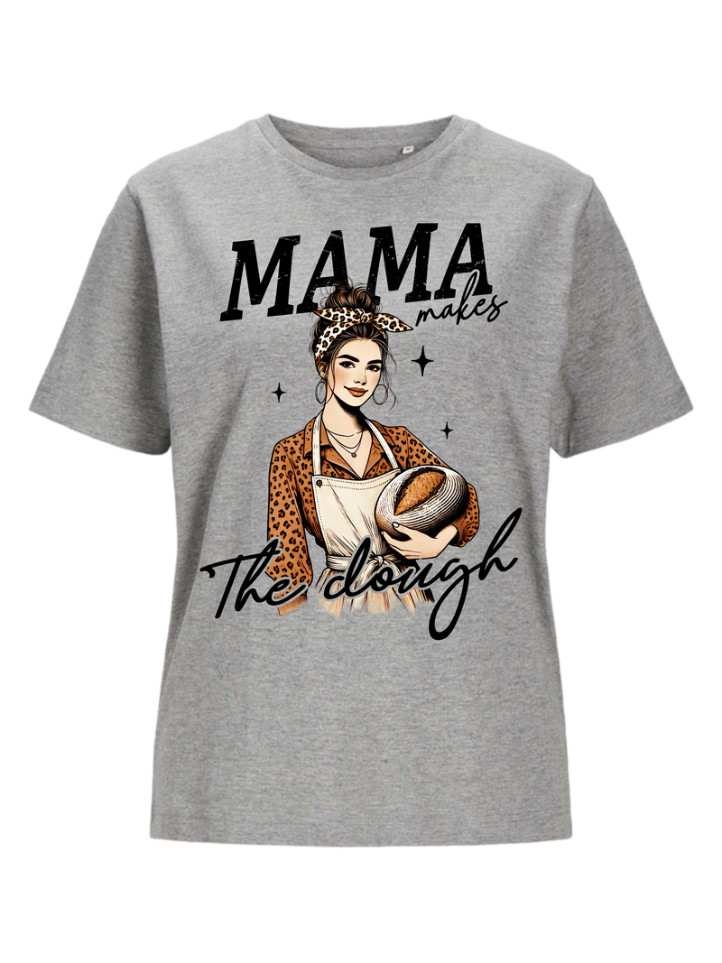 #9 "MAMA MAKES THE DOUGH" T-Shirt