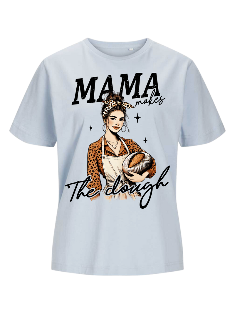 #9 "MAMA MAKES THE DOUGH" T-Shirt