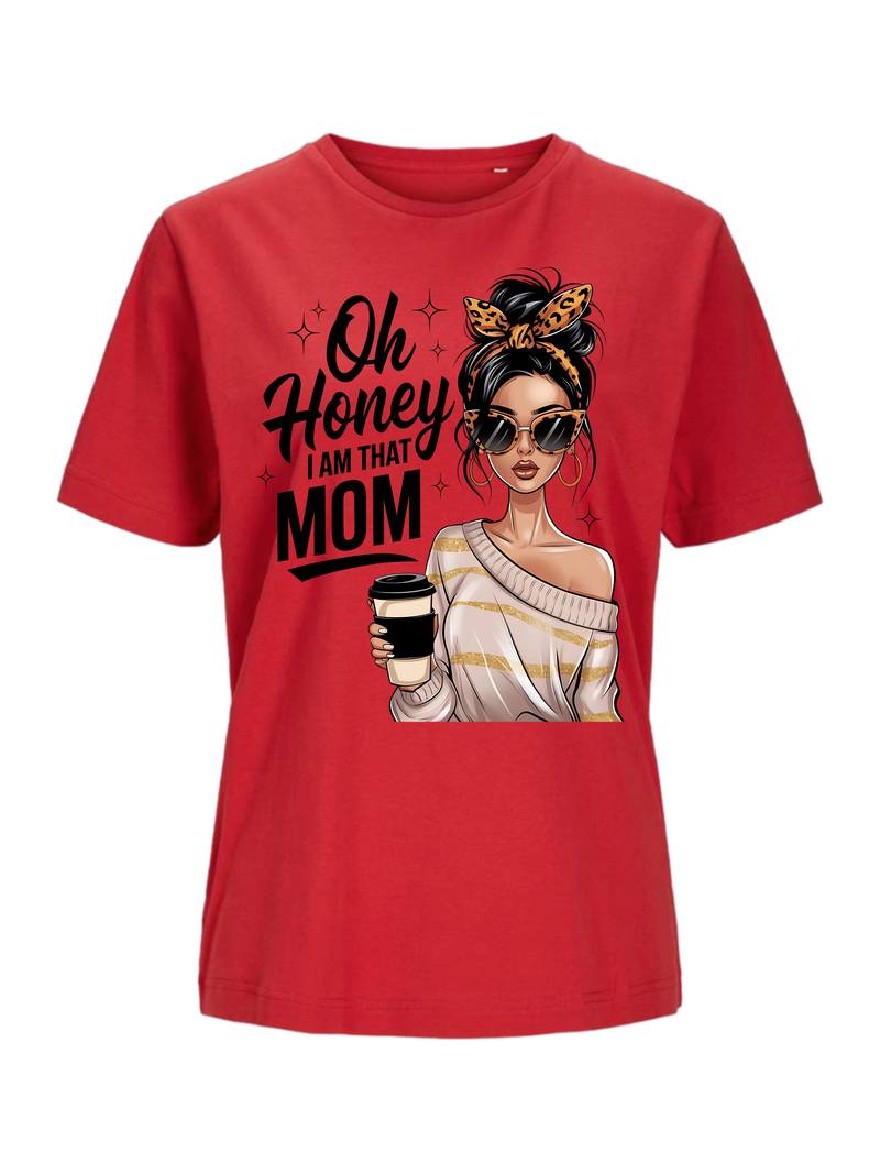 #22 "OH HONEY I'M THAT MOM" T-Shirt