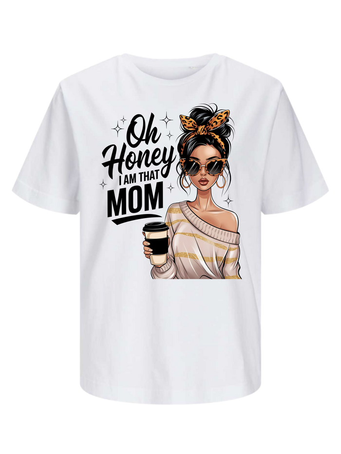 #22 "OH HONEY I'M THAT MOM" T-Shirt